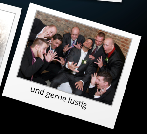 und gerne lustig